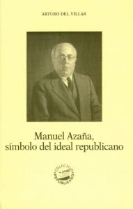 Descargar Manuel Azaña, símbolo del ideal republicano pdf, epub, ebook