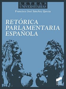 Descargar Retórica parlamentaria española (Letras Universitarias) pdf, epub, ebook