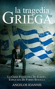 Descargar La tragedia griega. La crisis financiera de Europa explicada de forma sencilla pdf, epub, ebook