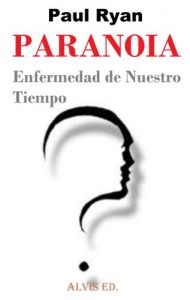 Descargar Paranoia – La Enfermedad de Nuestro Tiempo pdf, epub, ebook
