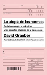 Descargar La utopía de las normas: De la tecnología, la estupidez y los secretos placeres de la burocracia pdf, epub, ebook