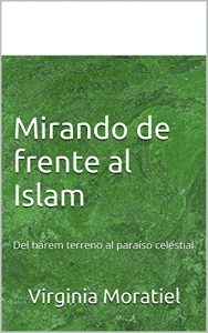 Descargar Mirando de frente al Islam: Del harem terreno al paraíso celestial pdf, epub, ebook