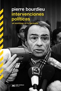 Descargar Intervenciones políticas: un sociólogo en la barricada (Biblioteca Clásica de Siglo Veintiuno) pdf, epub, ebook