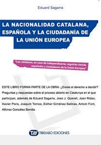 Descargar LA NACIONALIDAD CATALANA, ESPAÑOLA Y LA CIUDADANÍA DE LA UNIÓN EUROPEA: Los catalanes, en caso de independizarse, seguirán siendo españoles y ciudadanos de la Unión Europea pdf, epub, ebook