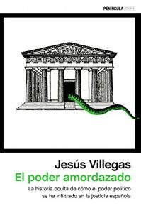 Descargar El poder amordazado: La historia oculta de cómo el poder político se ha filtrado en la justicia española pdf, epub, ebook