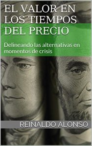 Descargar El Valor en los Tiempos del Precio: Delineando las alternativas en momentos de crisis pdf, epub, ebook