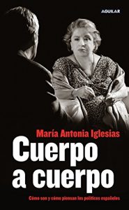 Descargar Cuerpo a cuerpo: Cómo son y cómo piensan los políticos españoles pdf, epub, ebook