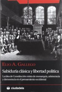 Descargar Sabiduría clásica y libertad política: La idea de constitución mixta de monarquía, aristocracia y democracia en el pensamiento occidental (Ensayo) pdf, epub, ebook