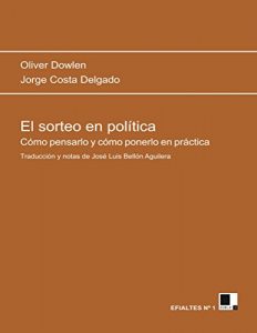 Descargar El sorteo en política: Cómo pensarlo y cómo ponerlo en práctica (Efialtes nº 1) pdf, epub, ebook