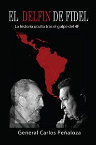 Descargar El Delfin de Fidel: La historia oculta tras el golpe del 4F pdf, epub, ebook