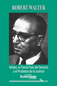 Descargar Kelsen. La teoría pura del derecho y el problema de la justicia (Serie de Teoria Juridica y Filosofia del Derecho; No. 7) pdf, epub, ebook