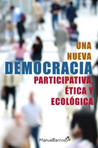 Descargar Una Nueva Democracia: Participativa, Ética y Ecológica pdf, epub, ebook
