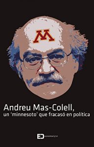 Descargar Andreu Mas-Colell, un ‘minnesoto’ que fracasó en política pdf, epub, ebook