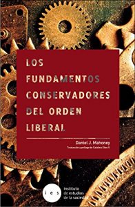 Descargar Los fundamentos conservadores del orden liberal: Defendiendo la democracia de sus enemigos modernos y sus amigos inmoderados pdf, epub, ebook