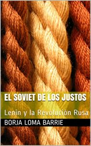Descargar El Soviet de los Justos: Lenin y la Revolución Rusa (Forjadores de la Historia nº 5) pdf, epub, ebook