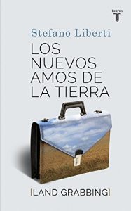 Descargar Los nuevos amos de la tierra: Land Grabbing pdf, epub, ebook