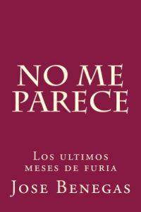 Descargar NO ME PARECE: Los últimos meses de furia. pdf, epub, ebook