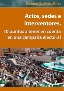 Descargar Actos, sedes e interventores. 70 puntos a tener en cuenta en una campaña electoral. pdf, epub, ebook