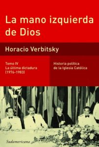 Descargar La mano izquierda de Dios (Tomo 4). La última dictadura (1976-1983): Historia política de la iglesia católica pdf, epub, ebook
