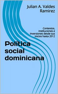 Descargar Política social dominicana: Contextos, instituciones e inversiones desde sus inicios hasta 2012 pdf, epub, ebook