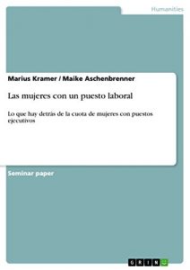 Descargar Las mujeres con un puesto laboral: Lo que hay detrás de la cuota de mujeres con puestos ejecutivos pdf, epub, ebook
