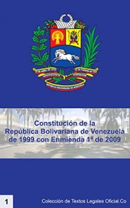 Descargar Constitución de la República Bolivariana de Venezuela de 1999: Con Enmienda No. 1 del año 2009 (Colección de Textos Legales Oficial.Co) pdf, epub, ebook