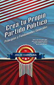 Descargar Crea tu Propio Partido Político: Partidos Politicos pdf, epub, ebook