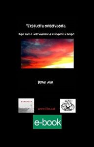 Descargar L’esquerra conservadora: Paper sobre el conservadurisme de les esquerres a Europa (Col·lecció Barbaria d’assaig nº 3) pdf, epub, ebook