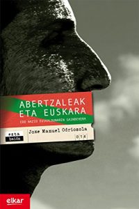 Descargar Abertzaleak eta euskara. Edo nazio euskaldunaren gainbehera (Eztabaida) pdf, epub, ebook