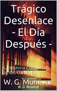 Descargar Trágico Desenlace – El Día Después -: La Historia Completa Jamás Contada!!! (La Toma del Palacio – Hechos Reales nº 3) pdf, epub, ebook