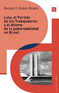 Descargar Lula, el Partido de los Trabajadores y el dilema de gobernabilidad en Brasil pdf, epub, ebook