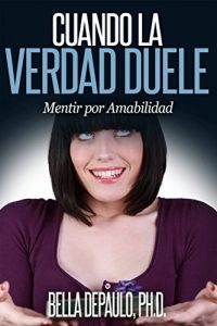 Descargar Cuando la Verdad Duele: Mentir por Amabilidad pdf, epub, ebook
