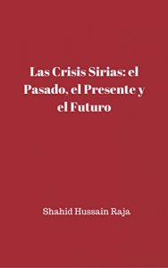 Descargar Las crisis sirias: el pasado, el presente y el futuro pdf, epub, ebook