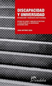 Descargar Discapacidad y Universidad: Interacción y respuesta institucional. Estudio de casos y análisis de políticas y legislación en la pdf, epub, ebook