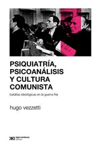 Descargar Psiquiatría, psicoanálisis y cultura comunista: Batallas ideológicas en la Guerra Fría (Sociología y política) pdf, epub, ebook