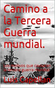 Descargar Camino a la Tercera Guerra mundial.: Los motivos que causaran la tercera guerra mundial pdf, epub, ebook
