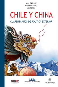 Descargar Chile y China. Cuarenta años de política exterior: una trayectoria de continuidad y perseverancia pdf, epub, ebook