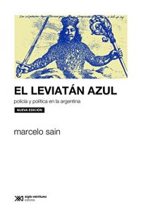 Descargar El leviatán azul: policía y política en la argentina (Sociología y política) pdf, epub, ebook