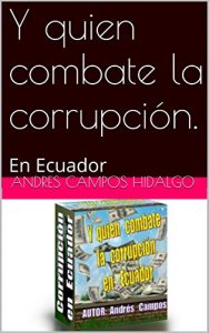 Descargar Y quien combate la corrupción.: En Ecuador pdf, epub, ebook