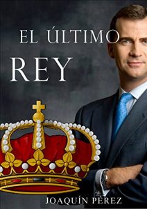 Descargar EL ÚLTIMO REY: Lecciones de Liderazgo y Excelencia pdf, epub, ebook