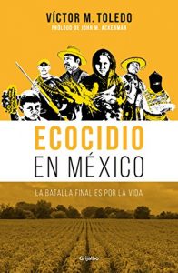 Descargar Ecocidio en México: La batalla final es por la vida pdf, epub, ebook