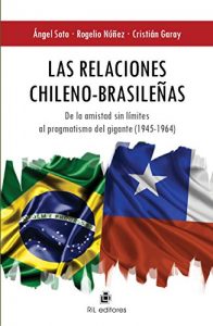 Descargar Las relaciones chileno-brasileñas: de la amistad sin límites al pragmatismo del gigante (1945-1964) pdf, epub, ebook