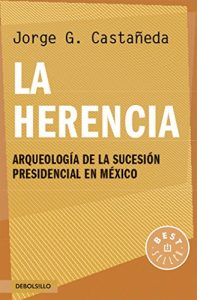 Descargar La herencia: Arqueología de la sucesión presidencial en México pdf, epub, ebook