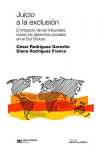 Descargar Juicio a la exclusión: El impacto de los tribunales sobre los derechos sociales del Sur Global (Derecho y política) pdf, epub, ebook