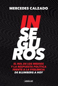 Descargar Inseguros: El rol de los medios y la respuesta política frente a la violencia.De Blumberg.. pdf, epub, ebook
