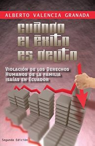 Descargar Cuando el éxito es delito: Violación de los Derechos Humanos de la familia Isaías en Ecuador pdf, epub, ebook