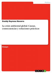 Descargar La crisis ambiental global. Causas, consecuencias y soluciones prácticas pdf, epub, ebook