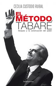 Descargar El método Tabaré: Vázquez y la construcción del poder pdf, epub, ebook