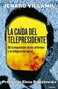 Descargar La caída del telepresidente: De la imposición de las reformas a la indignación social pdf, epub, ebook