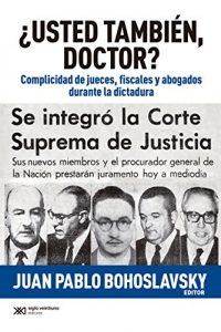 Descargar ¿Usted también, doctor? Complicidad de jueves, fiscales y abogados durante la dictadura (Singular) pdf, epub, ebook